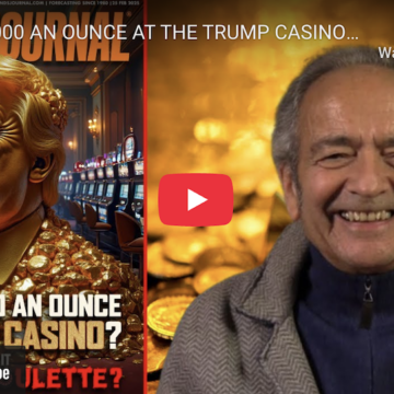 GOLD: $5,000 AN OUNCE AT THE TRUMP CASINO? OR IS IT RUSSIAN ROULETTE?